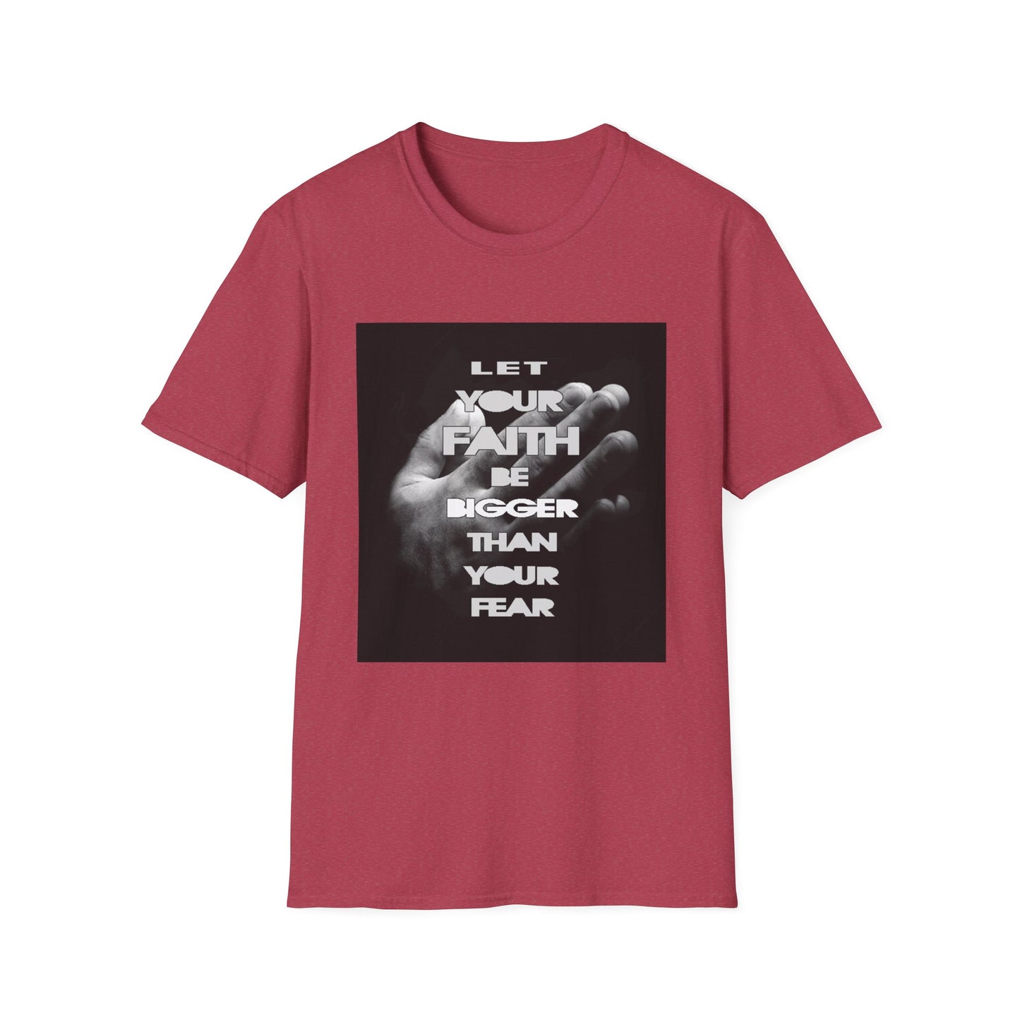 Let You faith be Bigger than your Fear unisex Softstyle T-Shirt