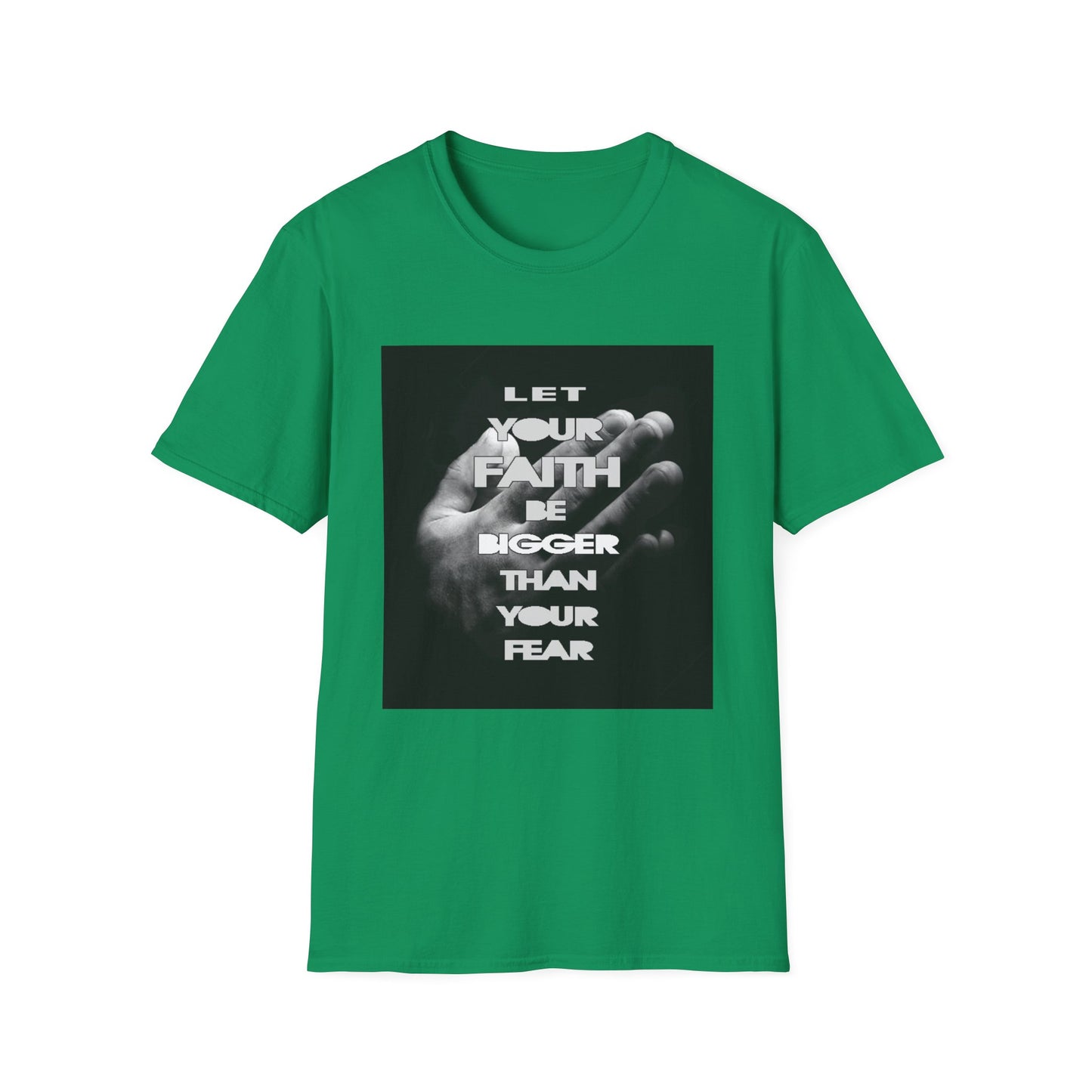 Let You faith be Bigger than your Fear unisex Softstyle T-Shirt