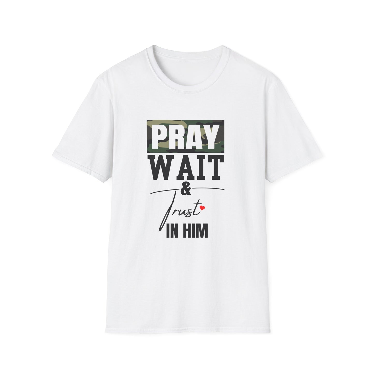 Pray wait & trust in Him unisex Softstyle T-Shirt