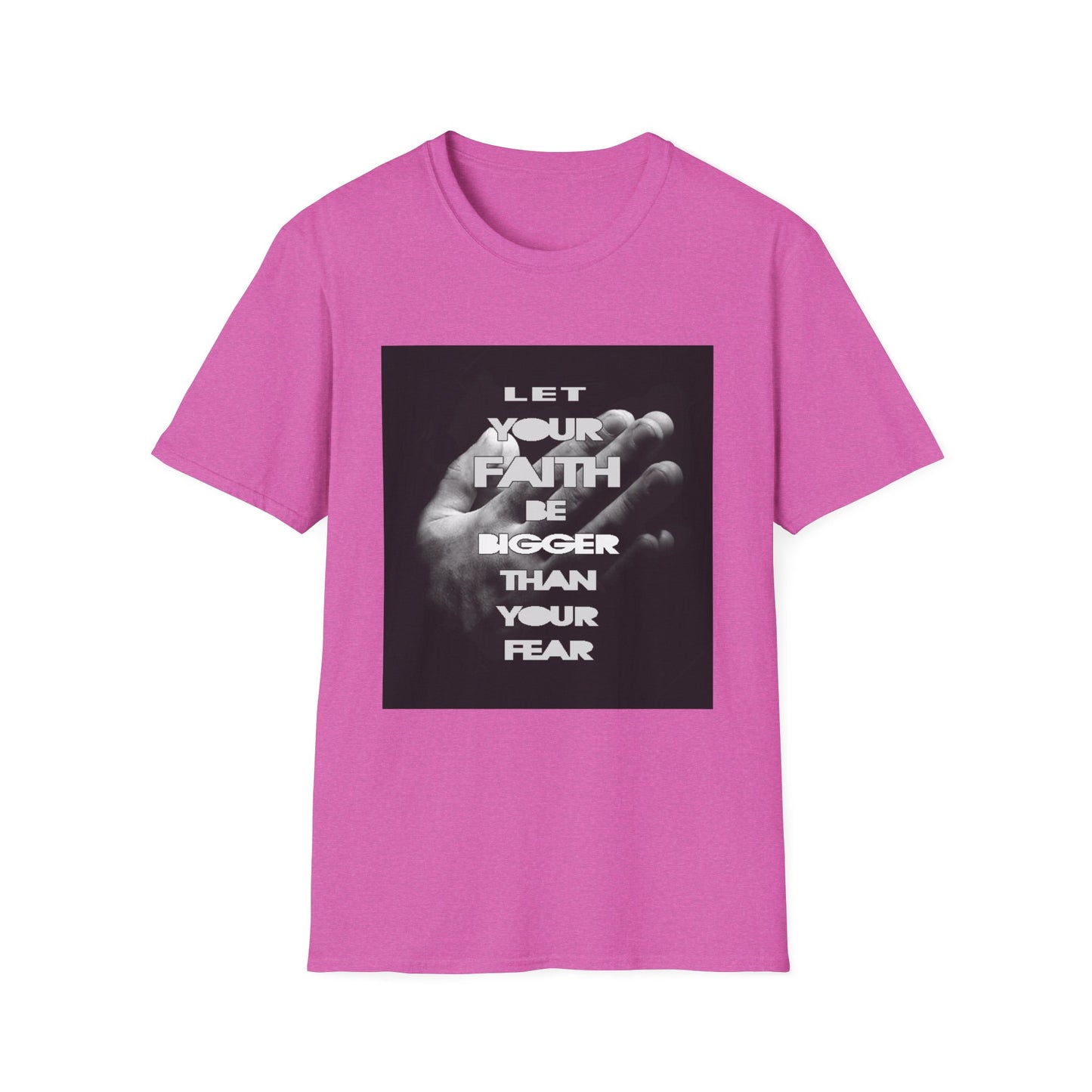 Let You faith be Bigger than your Fear unisex Softstyle T-Shirt