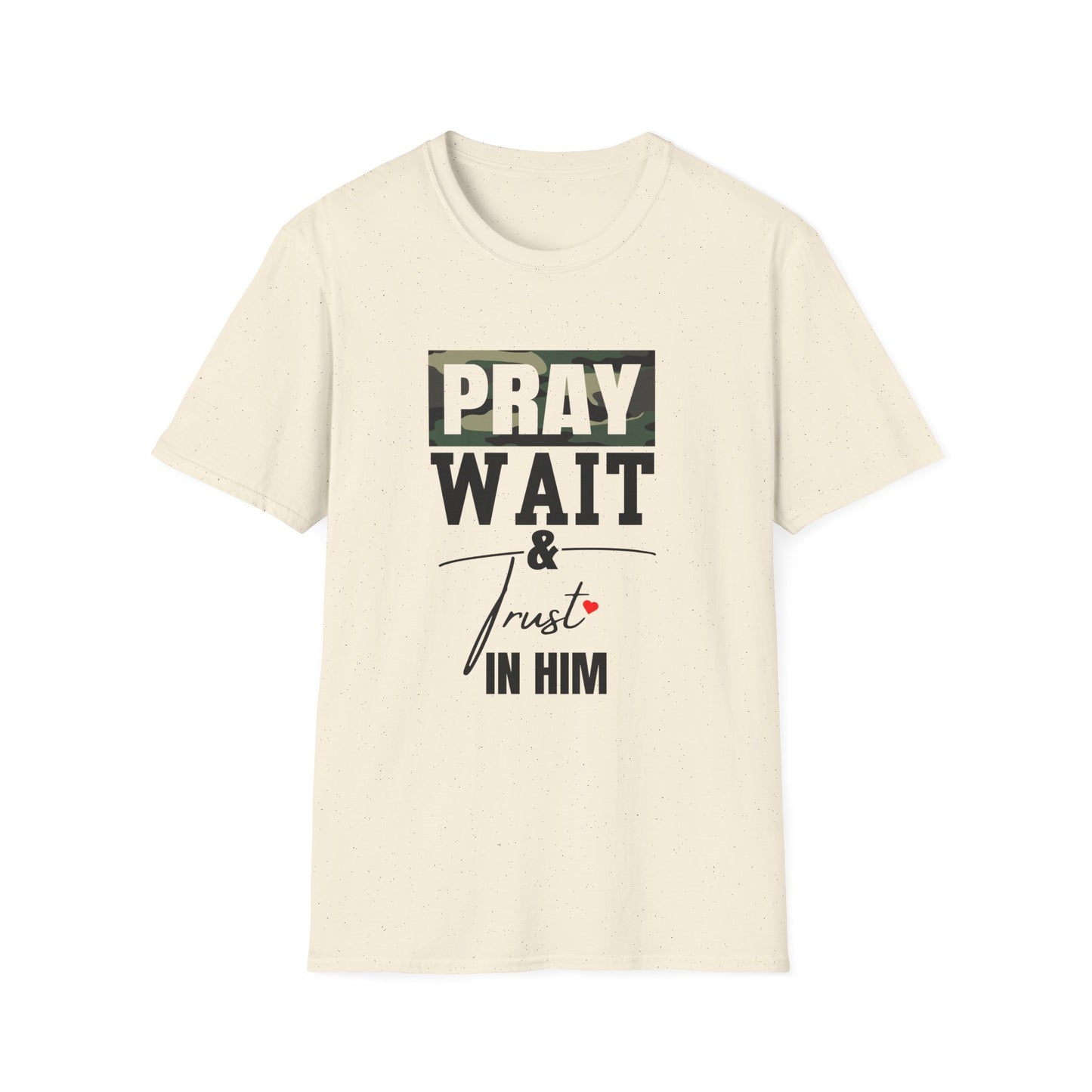 Pray wait & trust in Him unisex Softstyle T-Shirt
