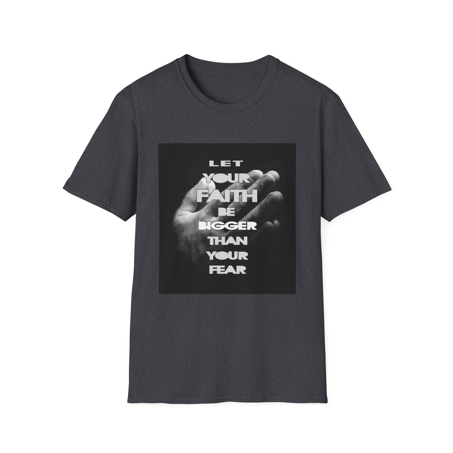Let You faith be Bigger than your Fear unisex Softstyle T-Shirt