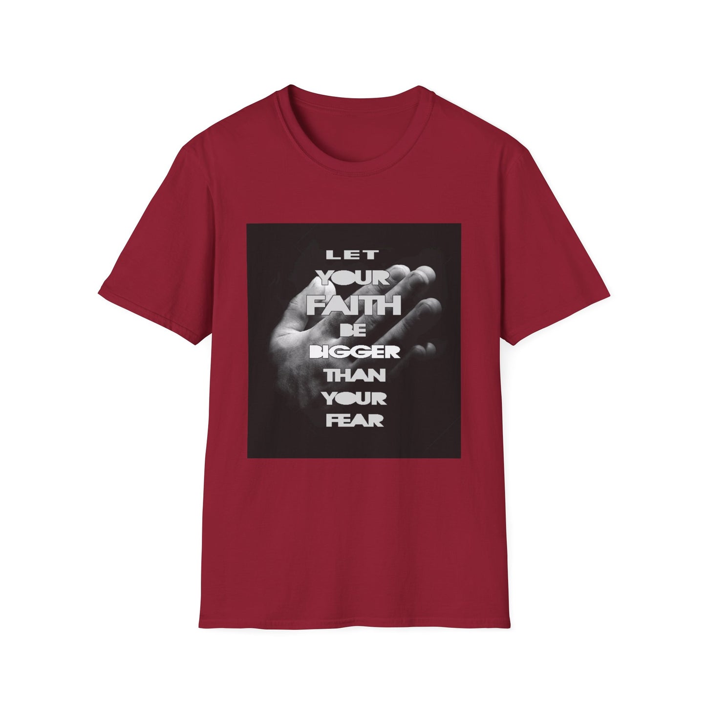 Let You faith be Bigger than your Fear unisex Softstyle T-Shirt
