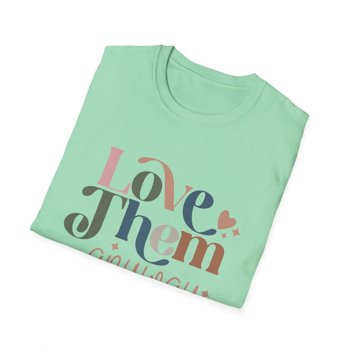 Love Them Anyway unisex Softstyle T-Shirt