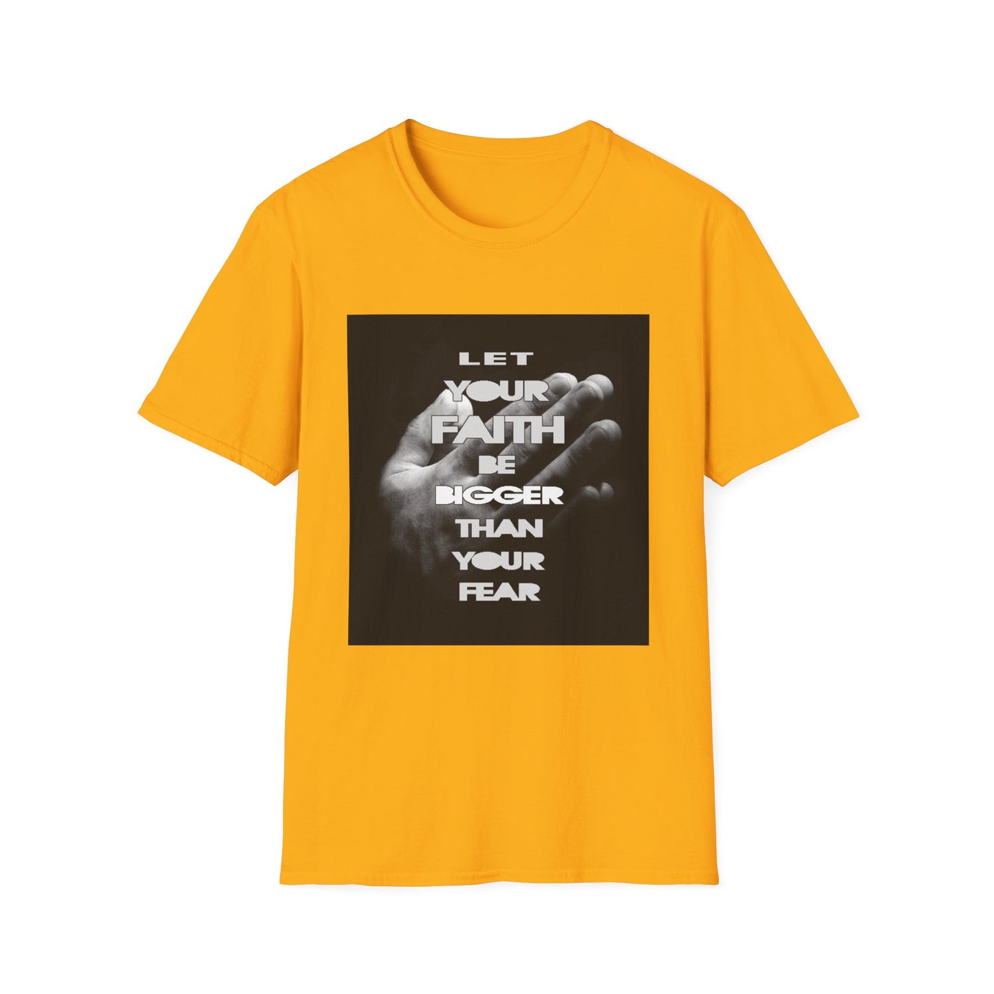 Let You faith be Bigger than your Fear unisex Softstyle T-Shirt