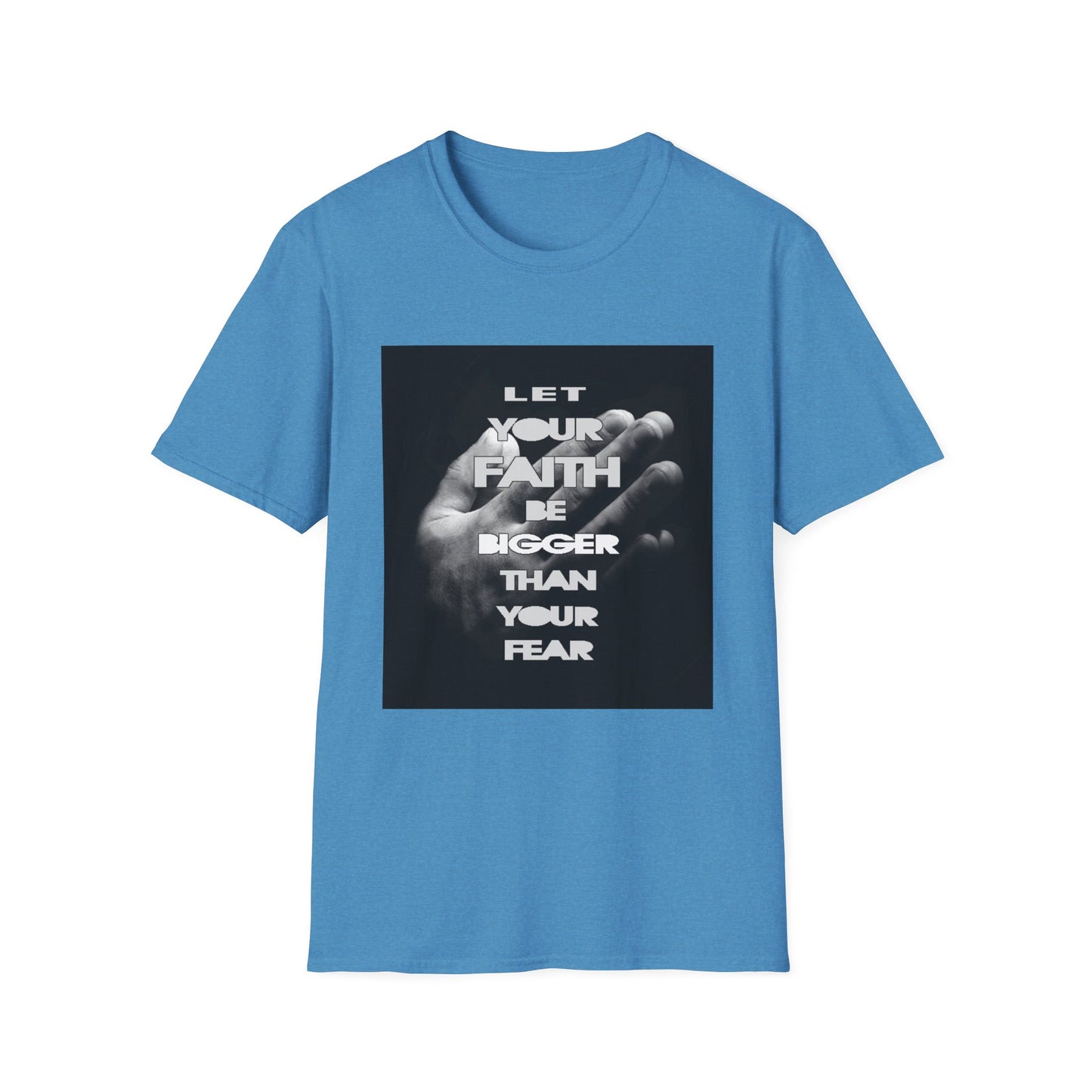 Let You faith be Bigger than your Fear unisex Softstyle T-Shirt