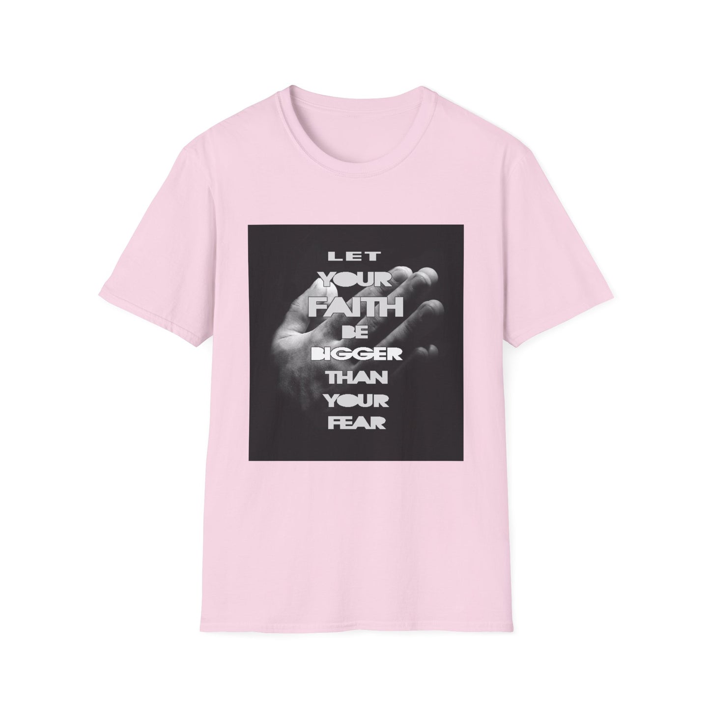Let You faith be Bigger than your Fear unisex Softstyle T-Shirt