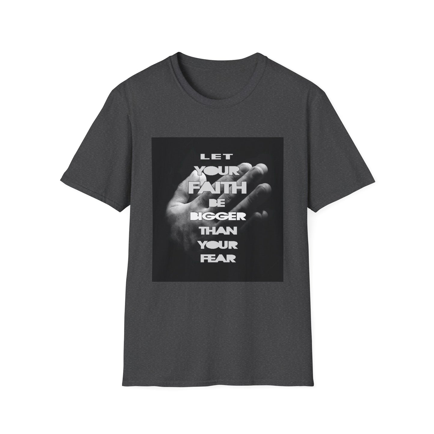 Let You faith be Bigger than your Fear unisex Softstyle T-Shirt