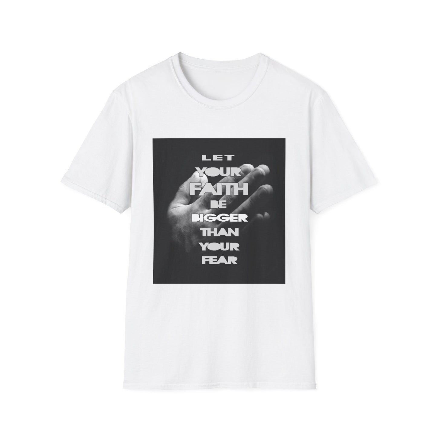 Let You faith be Bigger than your Fear unisex Softstyle T-Shirt