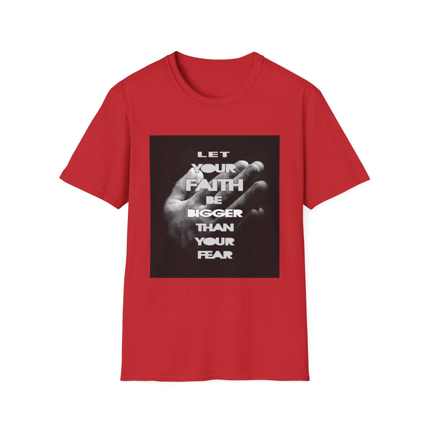 Let You faith be Bigger than your Fear unisex Softstyle T-Shirt