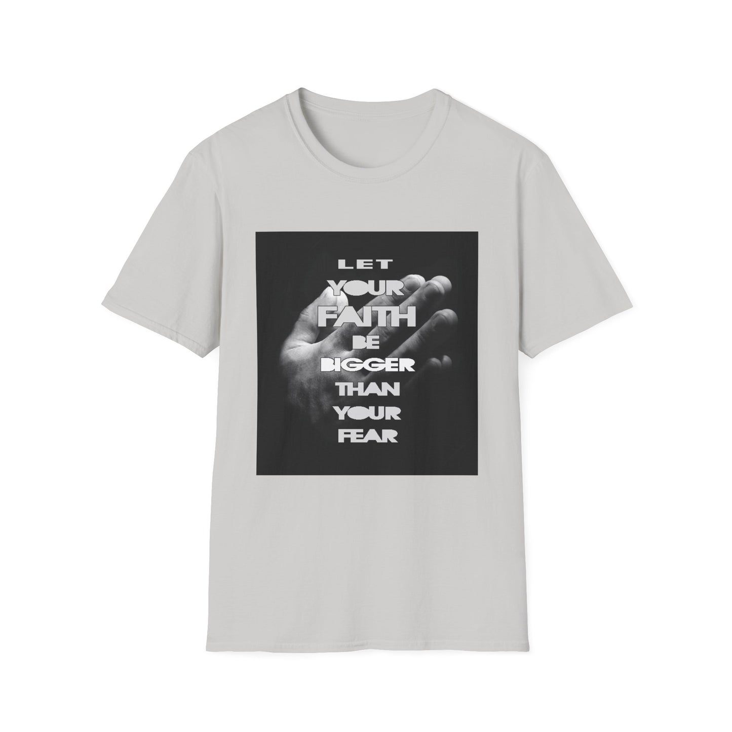 Let You faith be Bigger than your Fear unisex Softstyle T-Shirt
