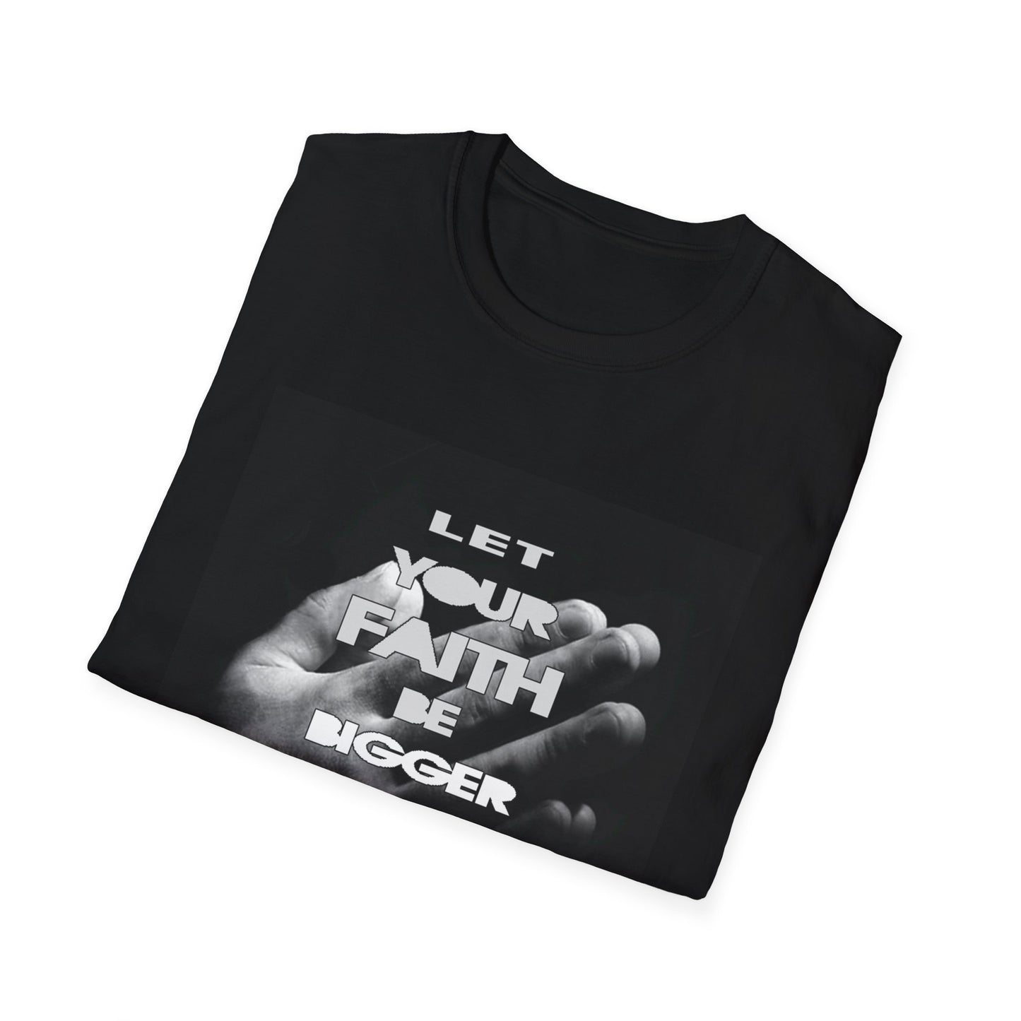 Let You faith be Bigger than your Fear unisex Softstyle T-Shirt