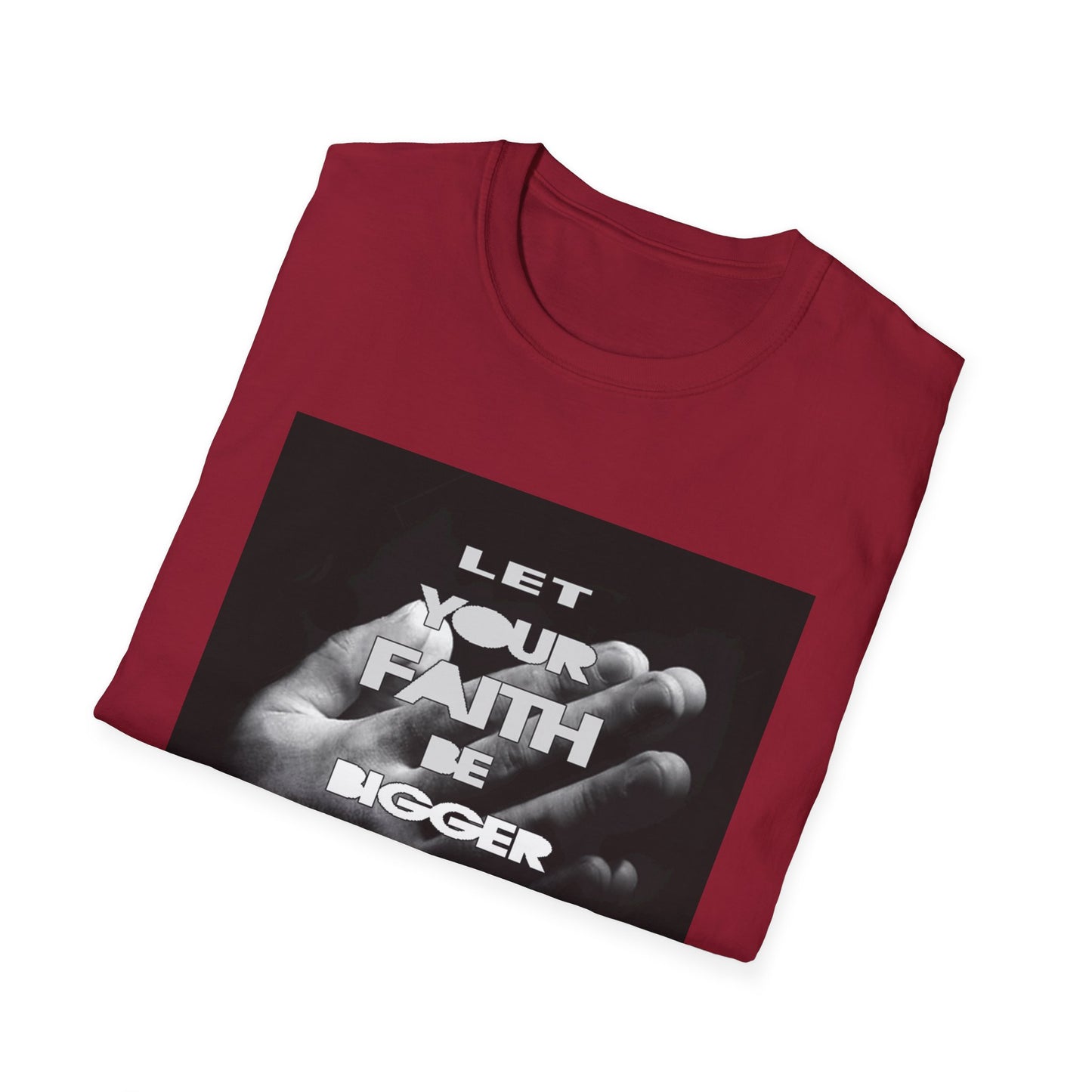 Let You faith be Bigger than your Fear unisex Softstyle T-Shirt