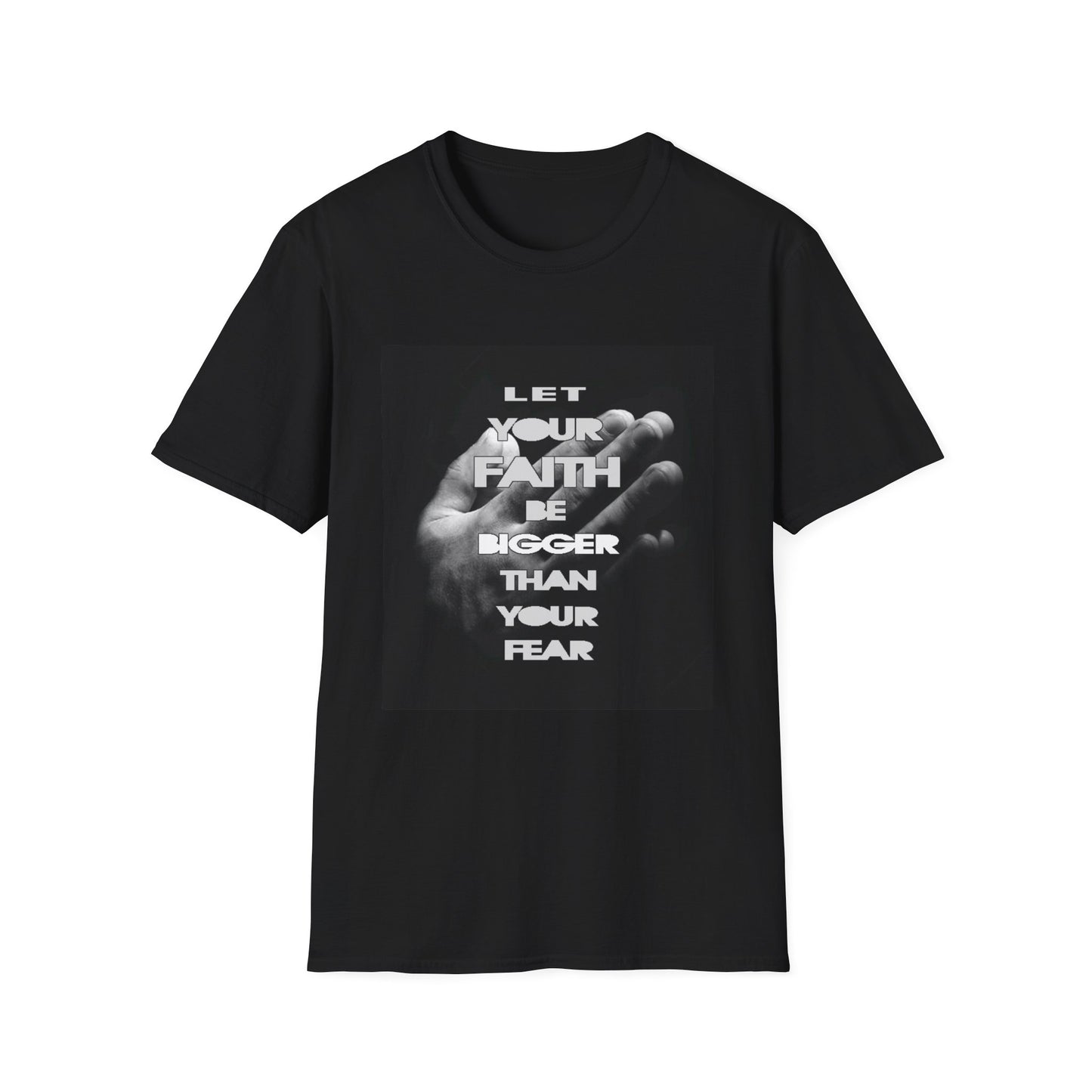 Let You faith be Bigger than your Fear unisex Softstyle T-Shirt