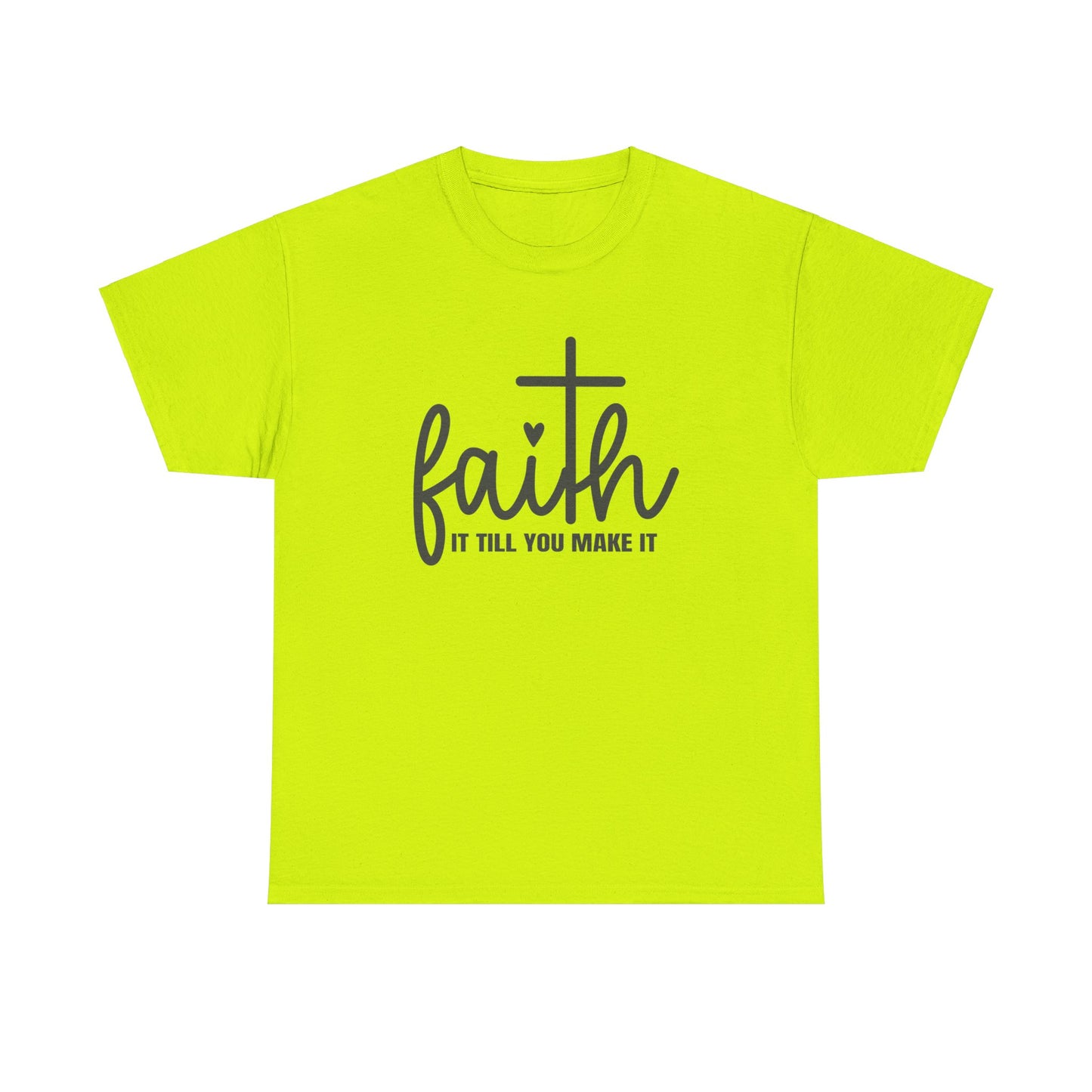 Faith It Till You Make It unisex Heavy Cotton Tee