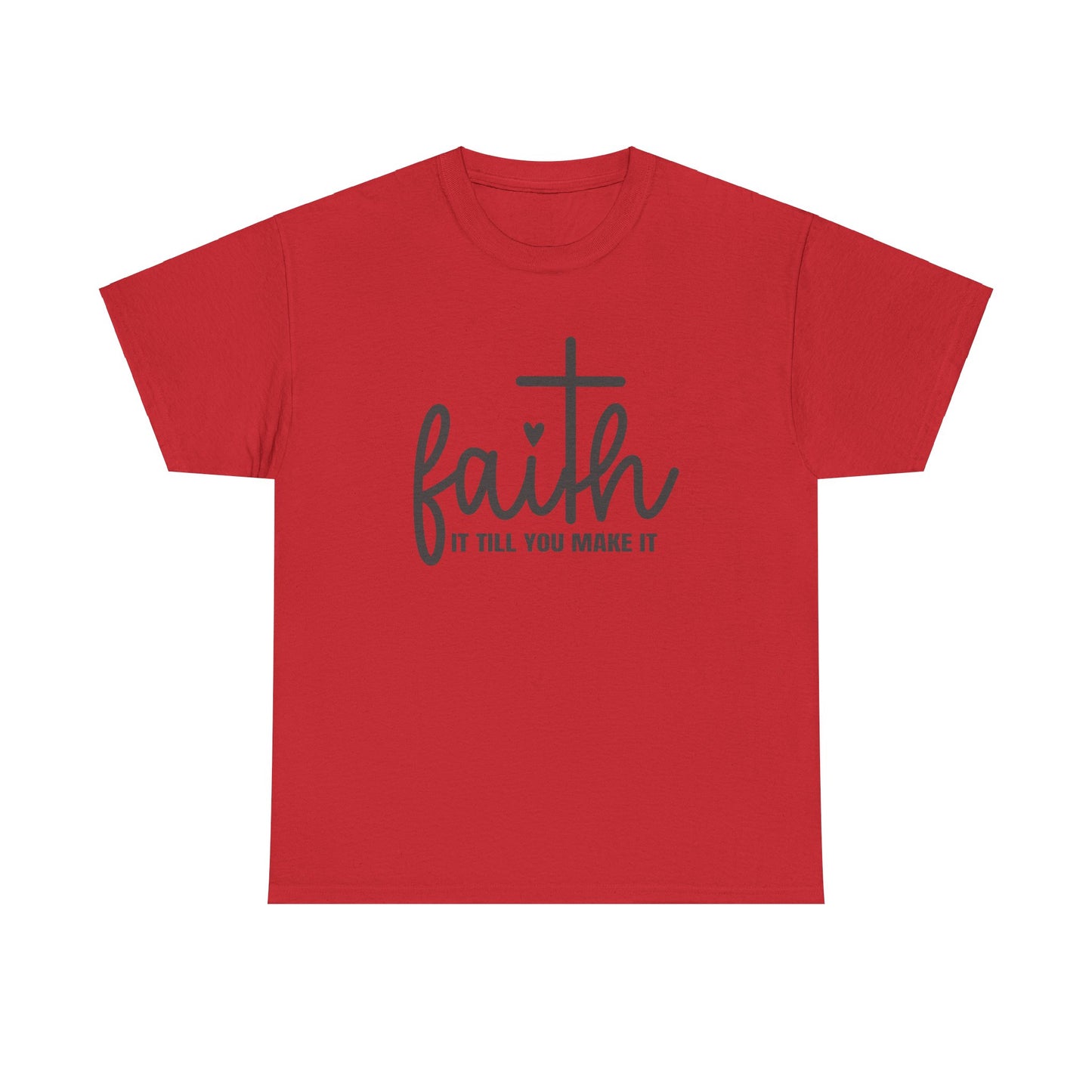 Faith It Till You Make It unisex Heavy Cotton Tee