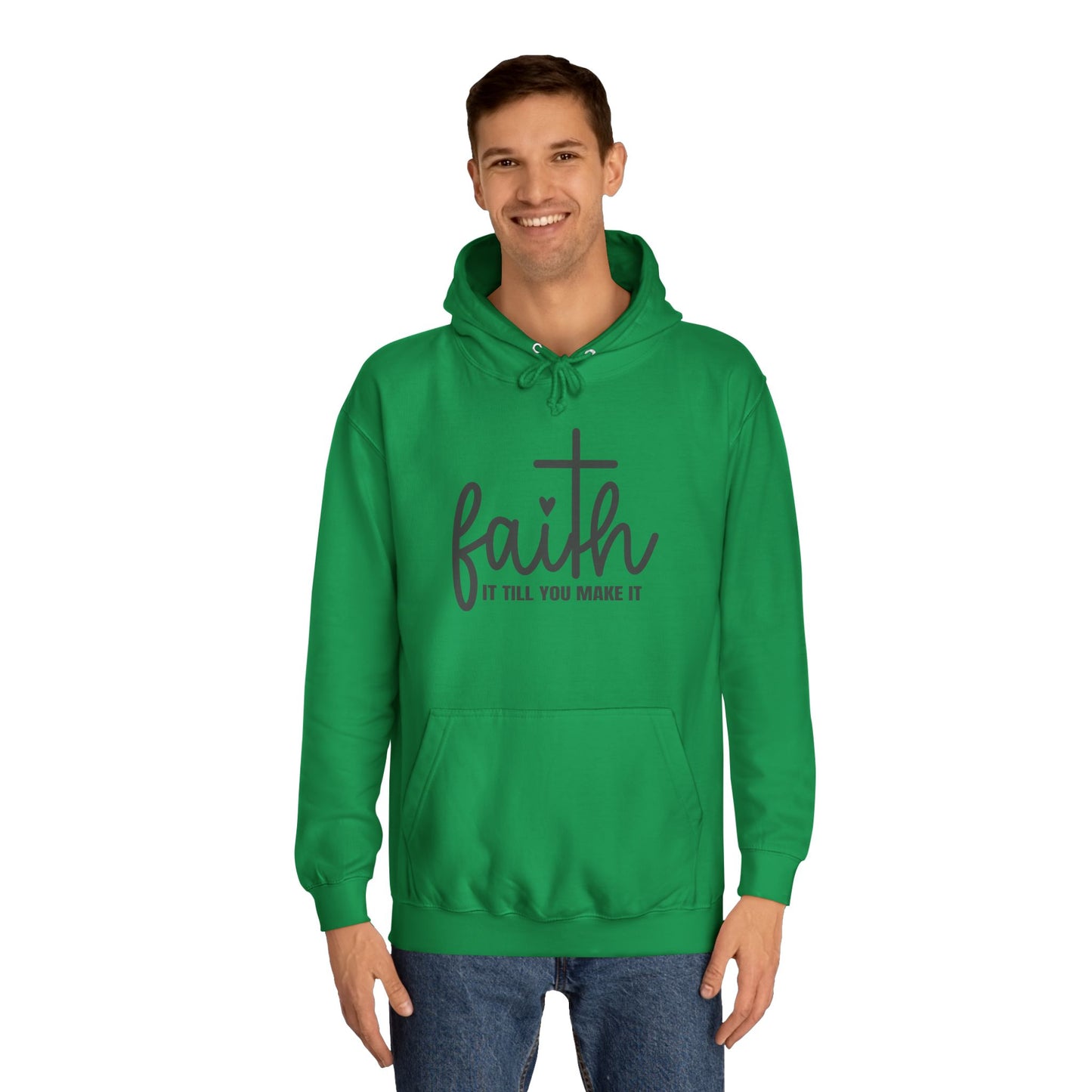 Faith It Till You Make It Unisex College Hoodie