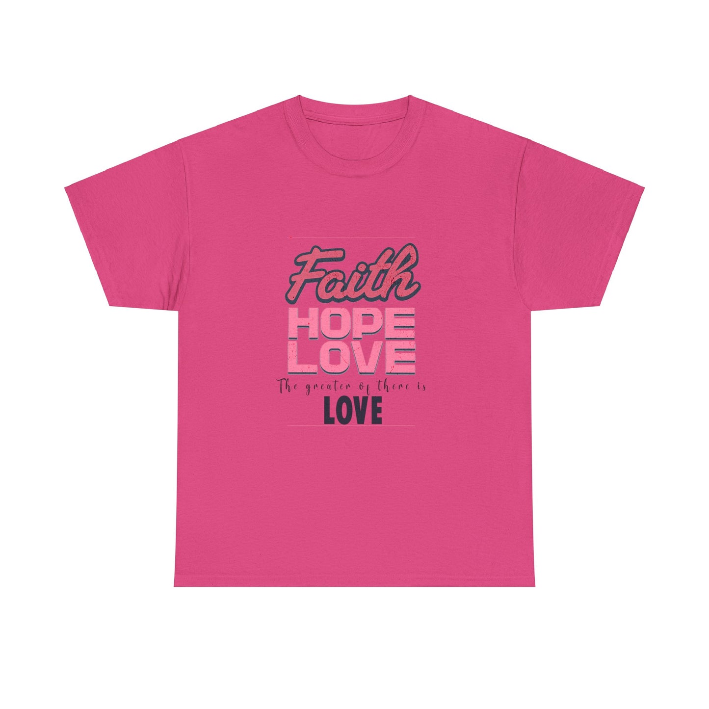 Faith Hope & Love T Shirt Unisex Heavy Cotton Tee