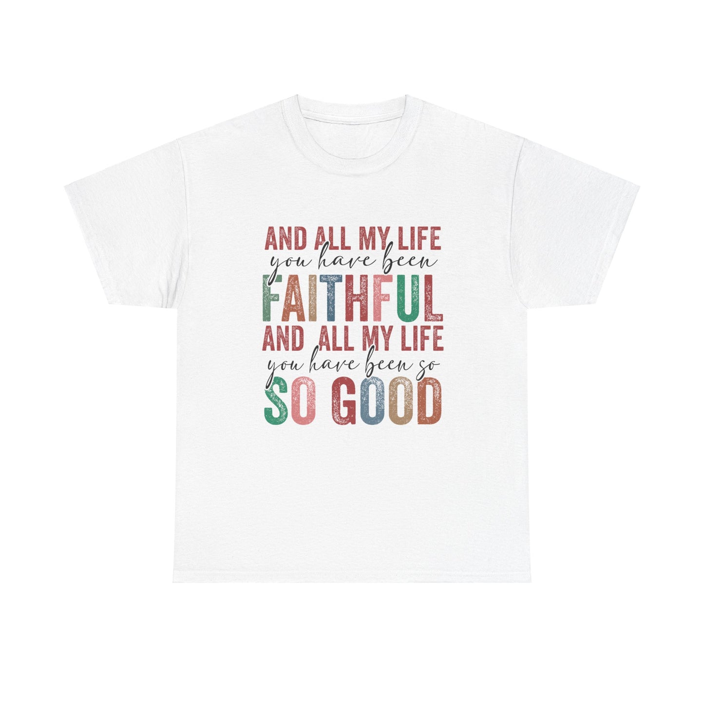 Faithful all my life unisex Heavy Cotton Tee