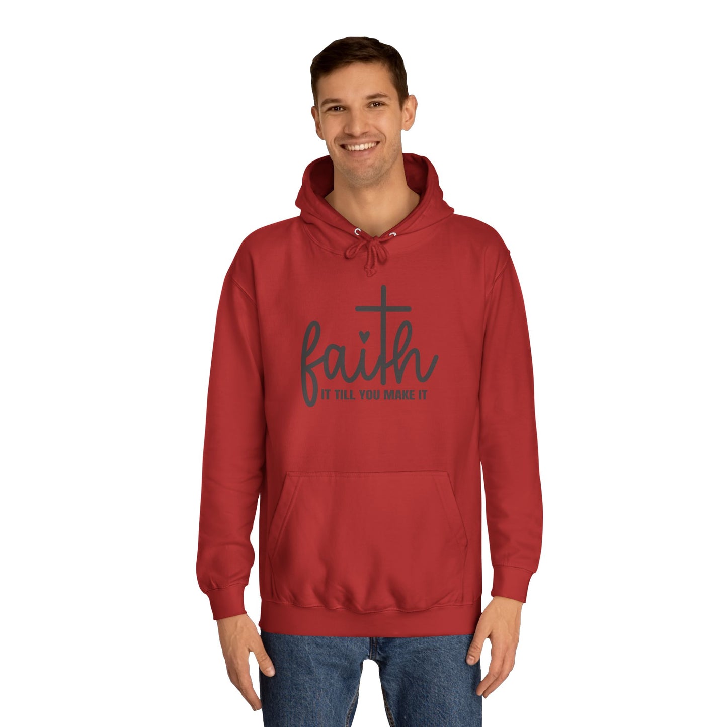 Faith It Till You Make It Unisex College Hoodie