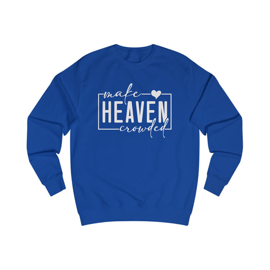 Make Heaven Crowded unisex Sweatshirt