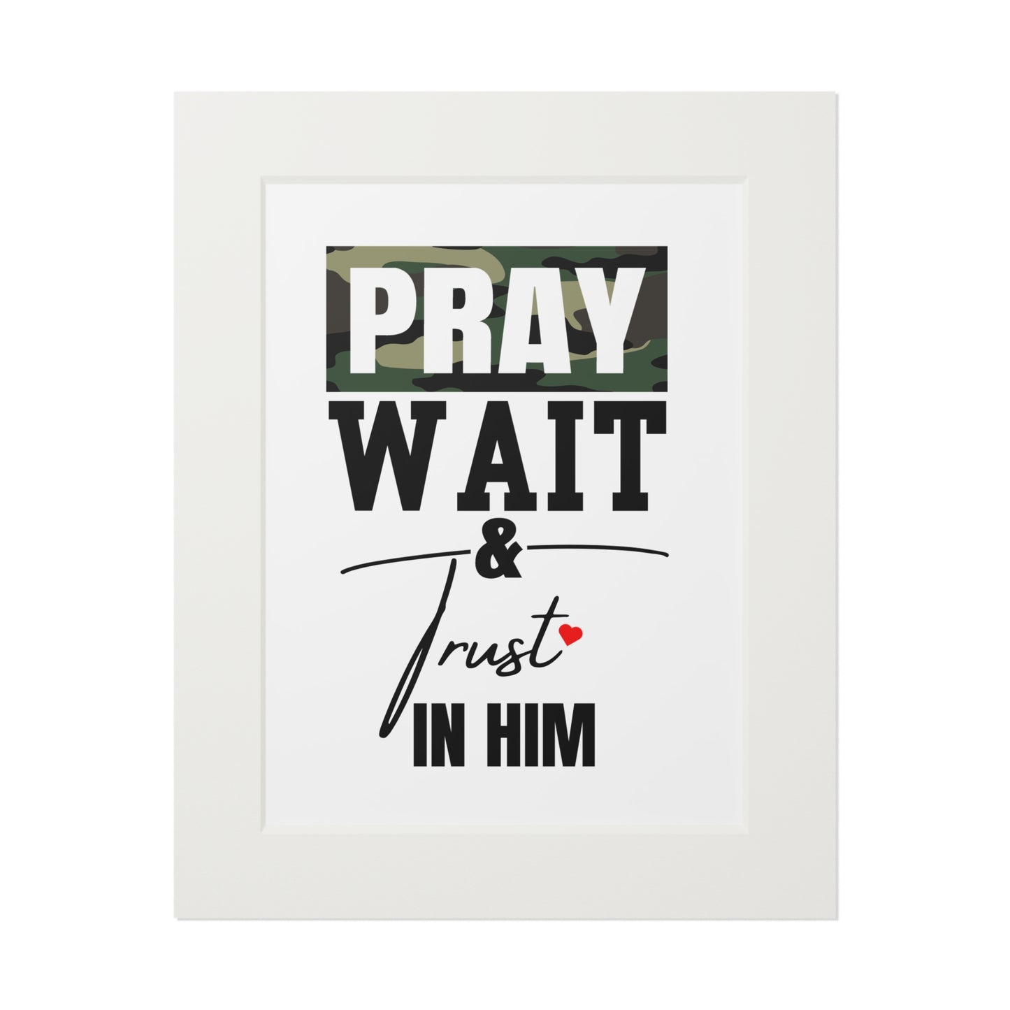 Pray Wait Trust In Him Fine Art Prints (Passepartout Paper Frame)