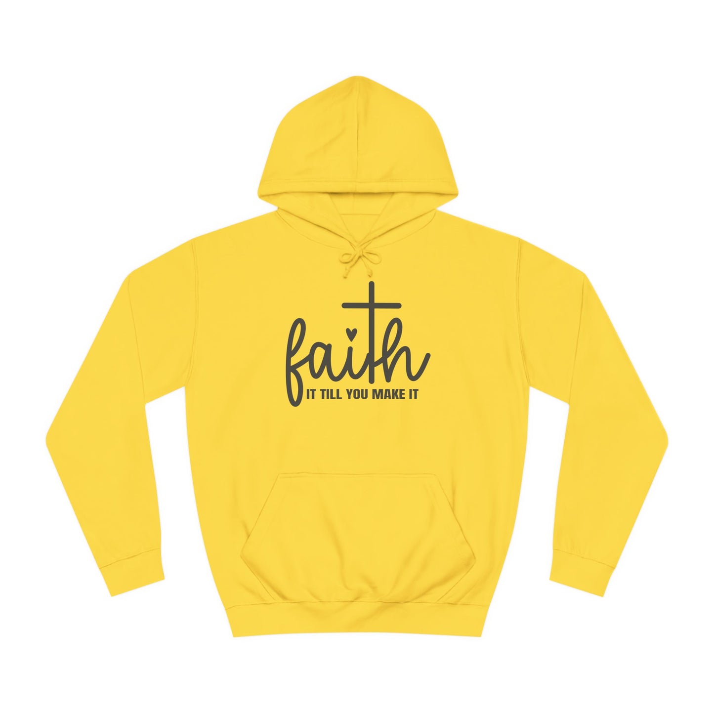 Faith It Till You Make It Unisex College Hoodie