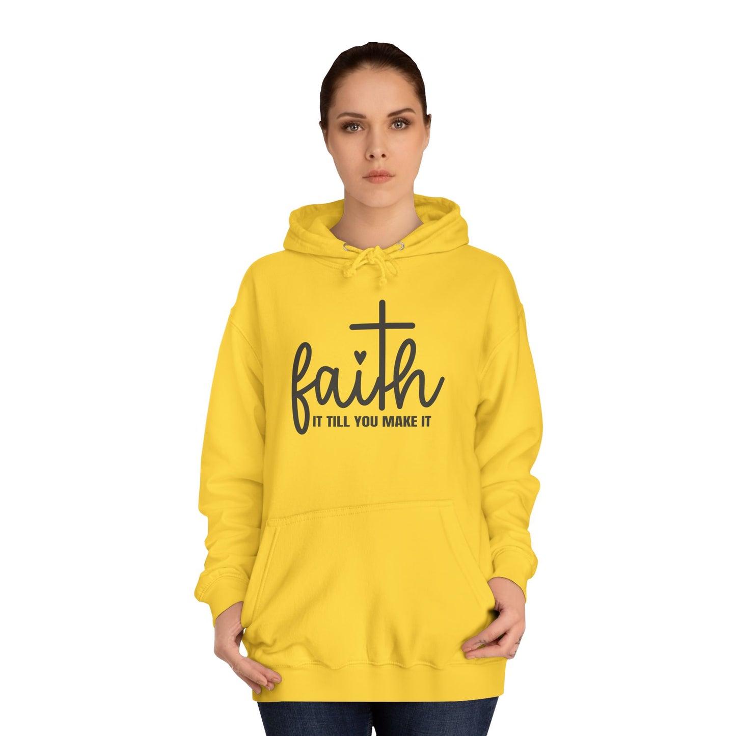 Faith It Till You Make It Unisex College Hoodie