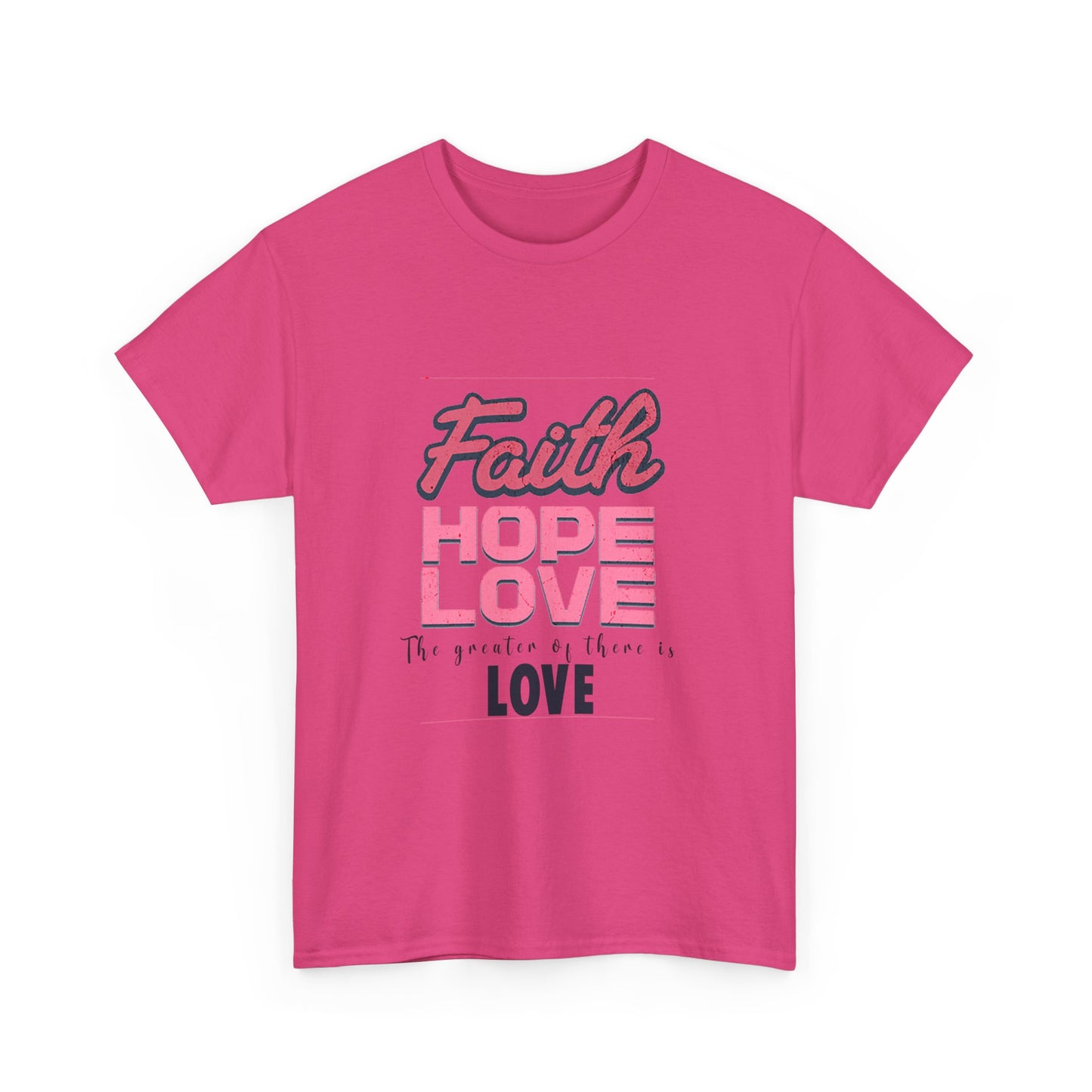 Faith Hope & Love T Shirt Unisex Heavy Cotton Tee