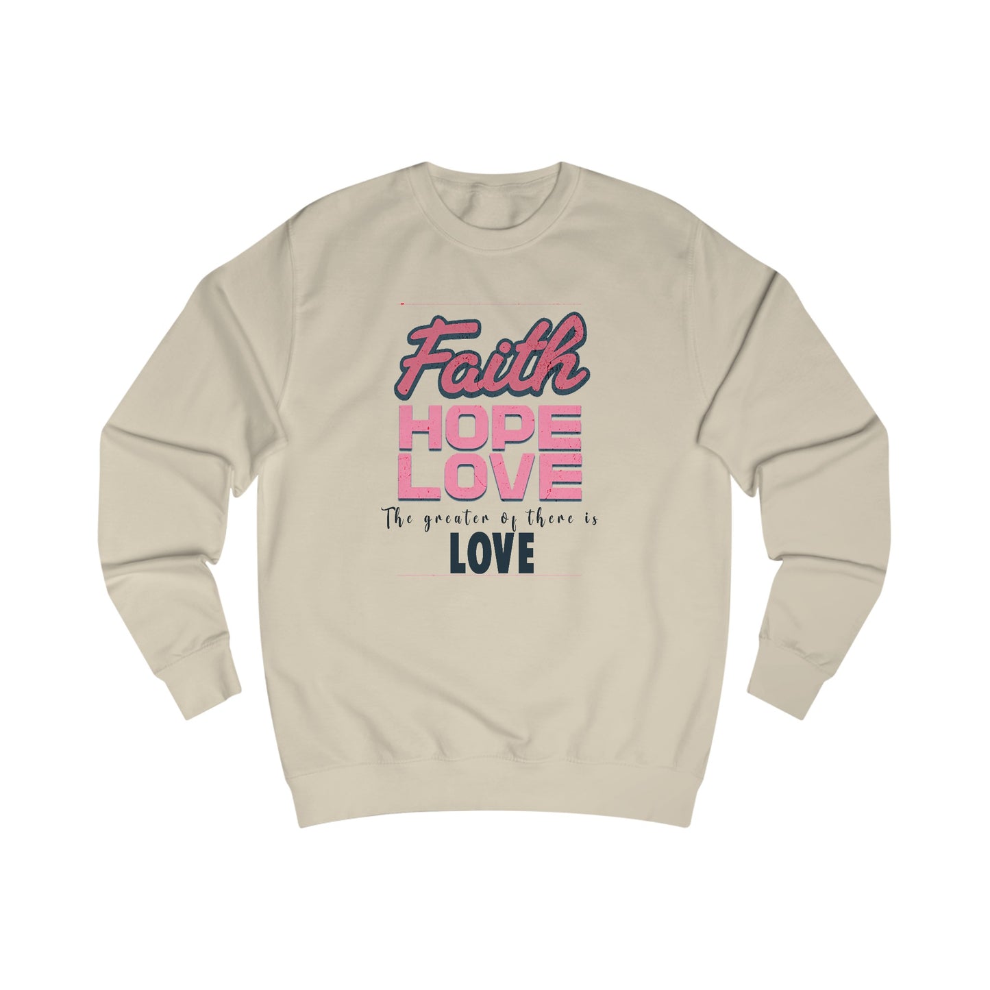 Faith Hope Love unisex Sweatshirt