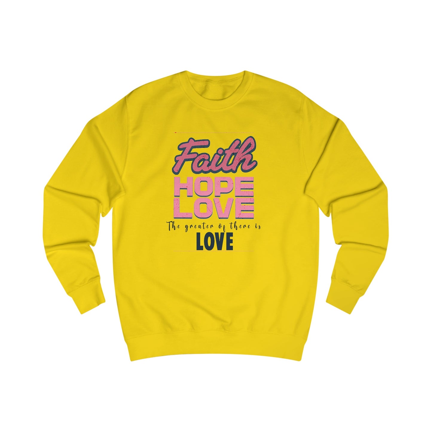 Faith Hope Love unisex Sweatshirt