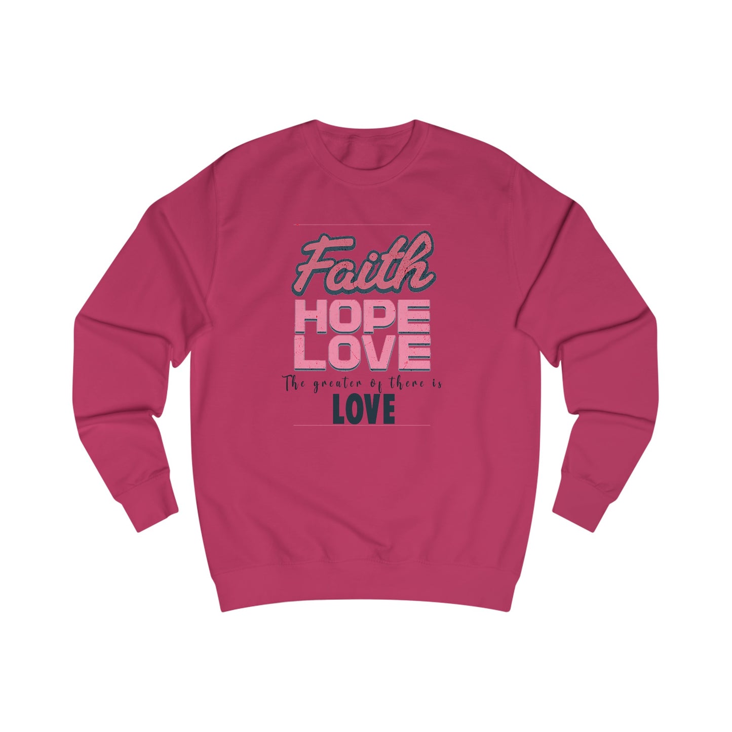 Faith Hope Love unisex Sweatshirt