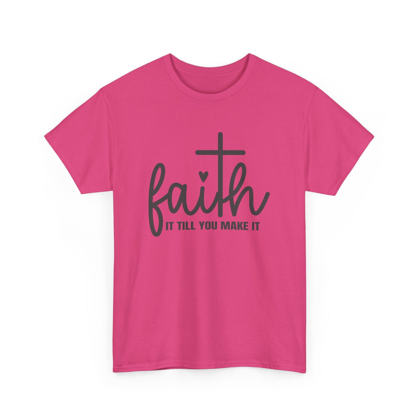 Faith It Till You Make It unisex Heavy Cotton Tee