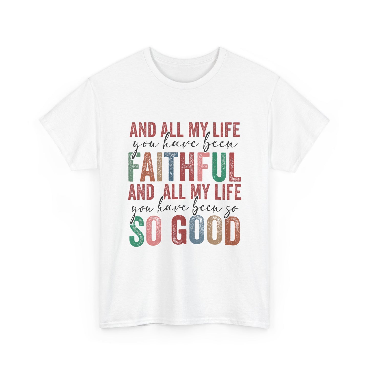 Faithful all my life unisex Heavy Cotton Tee