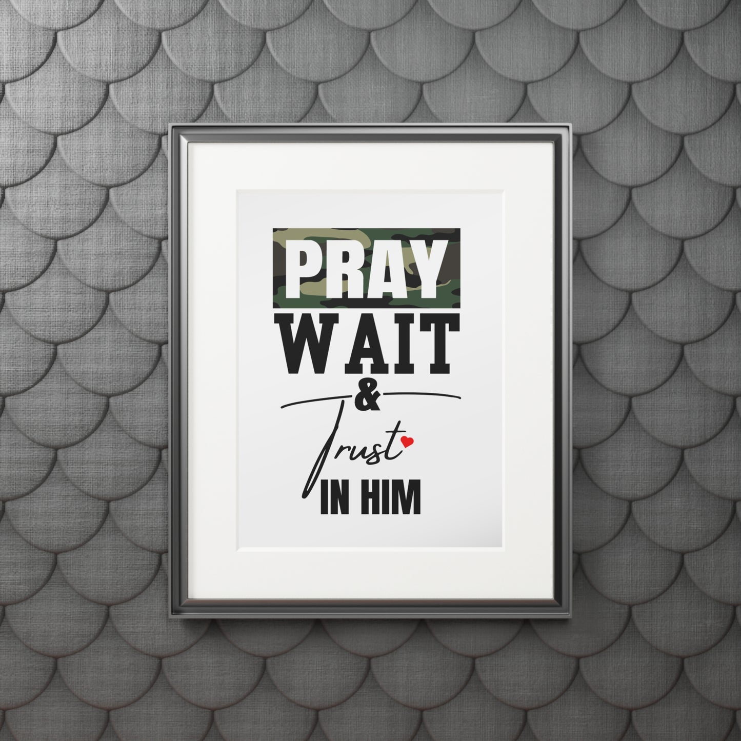 Pray Wait Trust In Him Fine Art Prints (Passepartout Paper Frame)