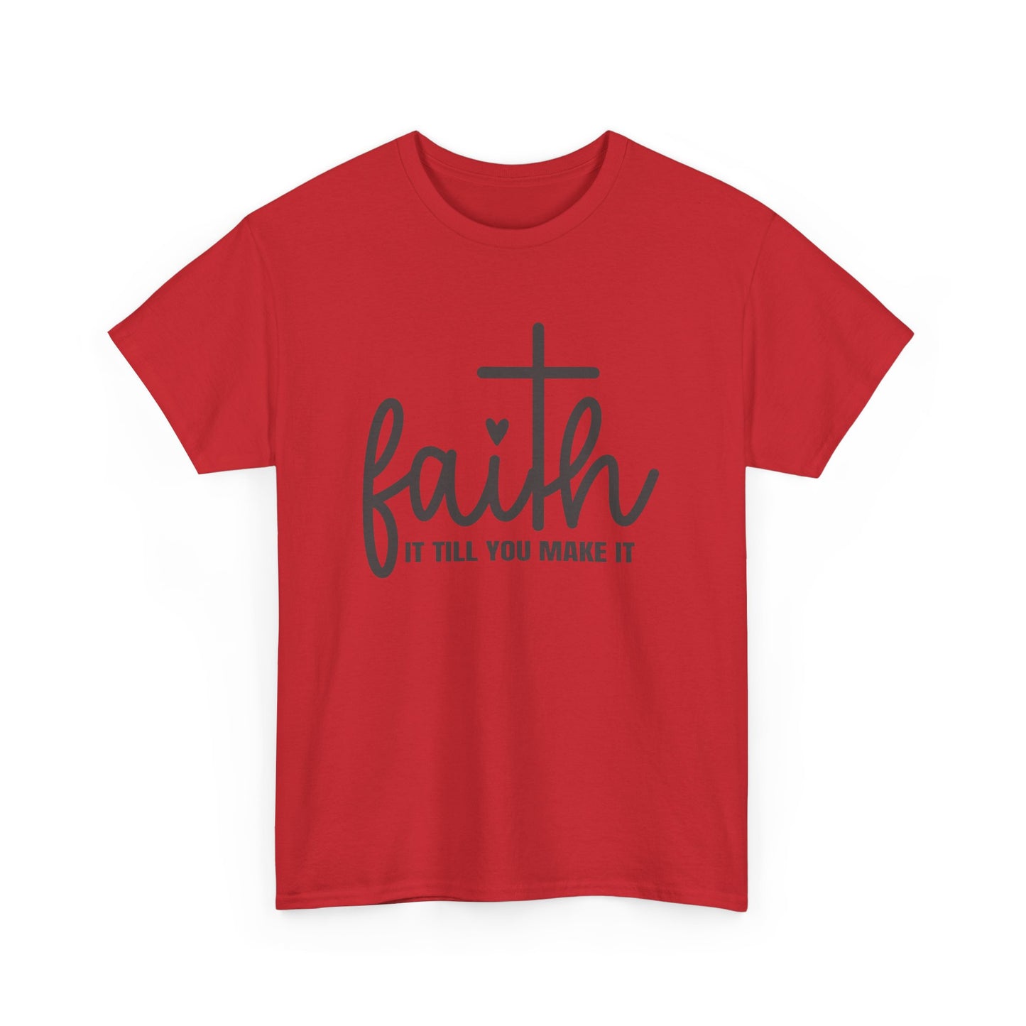 Faith It Till You Make It unisex Heavy Cotton Tee