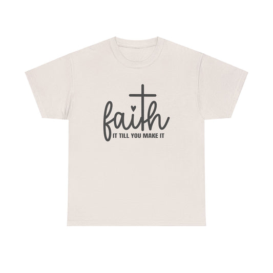 Faith It Till You Make It unisex Heavy Cotton Tee