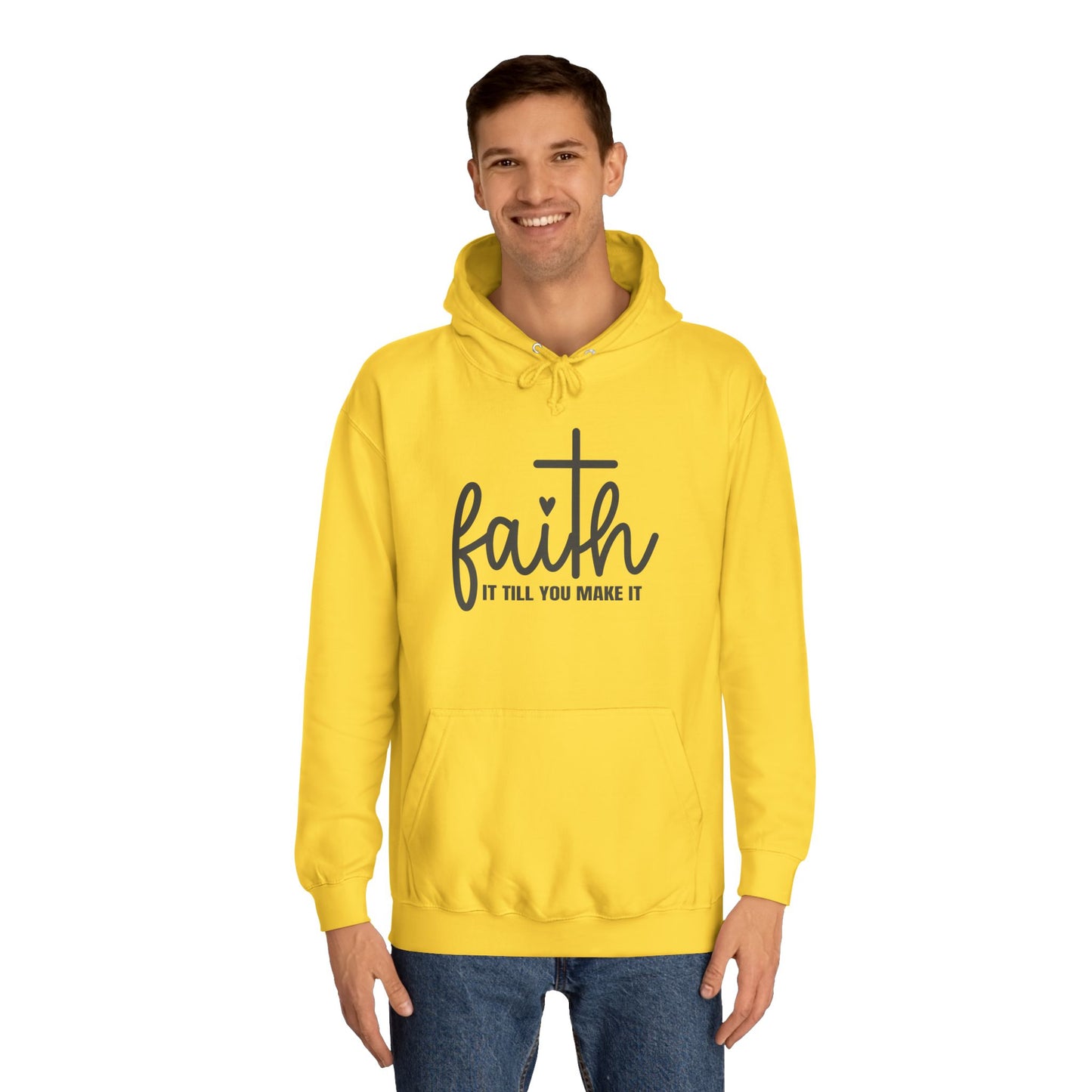 Faith It Till You Make It Unisex College Hoodie